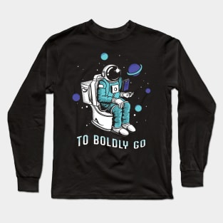 Poopin Astronaut Boldly Go Color Funny Space Gift Long Sleeve T-Shirt